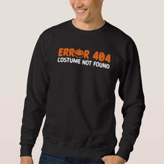 Sweatshirt Erreur 404 Costume Non Trouvé Trick Halloween Ou T (Devant)