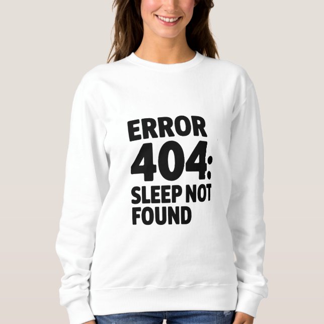 Sweatshirt Erreur 404 : Sommeil introuvable - Drôle Geek Desi (Devant)