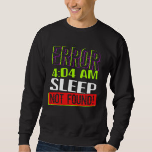 Sweatshirt Erreur 404 Sommeil Non Trouvé Insomnie Fatigué