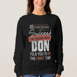 Sweatshirt Essayez De Faire Ce Que DON Vous A Dit De Faire La