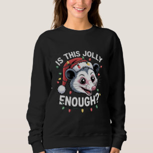 Sweatshirt Est-ce assez joyeux ? Noël Opossum Sarcastique