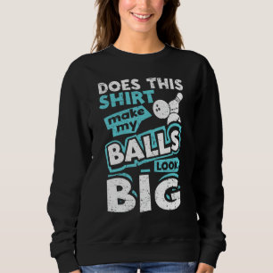 Sweatshirt Est-Ce Que Cela Fait Que Mes Boules Ont L'Air Gros