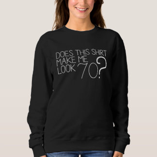 Sweatshirt Est-Ce Que Cette Chemise Me Fait Apparaître 70 70e