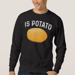 Sweatshirt Est-Ce Que La Pomme De Terre Comme On Le Voit À La