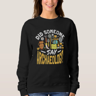 Sweatshirt Est-Ce Que Quelqu'Un A Dit Archéologie Mignonne Ar