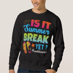 Sweatshirt Est-Il Pause Été Pourtant Professeur De Maths Jour