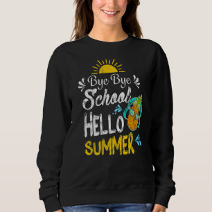 Sweatshirt Été Dernier Jour De L'École Bye Bye École Bonjour