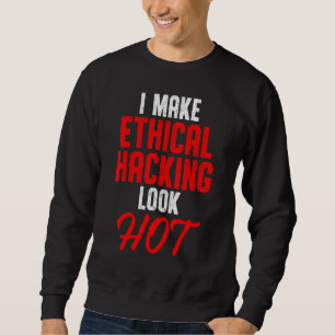 Sweatshirt Éthique Hacker Cybersécurité It Pen Tester 24