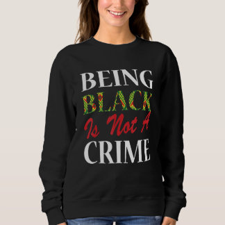 Sweatshirt Être Noir N'Est Pas Un Crime Histoire Mois Africai