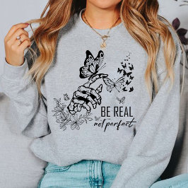 Sweatshirt Être réel pas parfait | cadeaux d'appréciation des