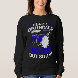 Sweatshirt Être Un Drummer Est Difficile, Mais Moi Aussi Je S