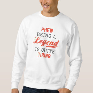 Sweatshirt Être Une Légende Est Assez Tirant