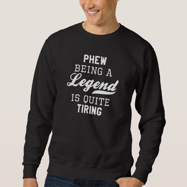 Sweatshirt Être Une Légende Est Assez Tirant (Devant)