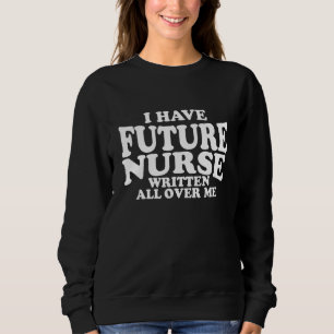 Sweatshirt Étudiants En Soins Infirmiers Écrit Partout Moi