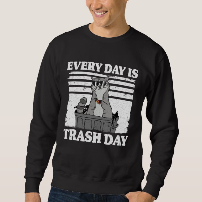 Sweatshirt Every Day Is Trash Day Funny Raccoon 9 (Devant)