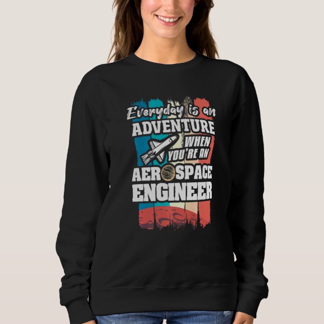 Sweatshirt Everyday Is An Adventure When You're An Aerospace  (Devant)