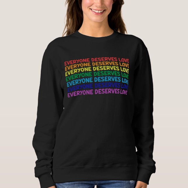 Sweatshirt Everyone Deserves Love Tolerance Equality LGBTQ Qu (Devant)