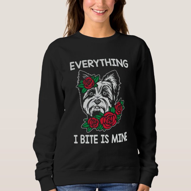 Sweatshirt Everything I Bite Is Mine Yorkshire Terrier Dog Br (Devant)