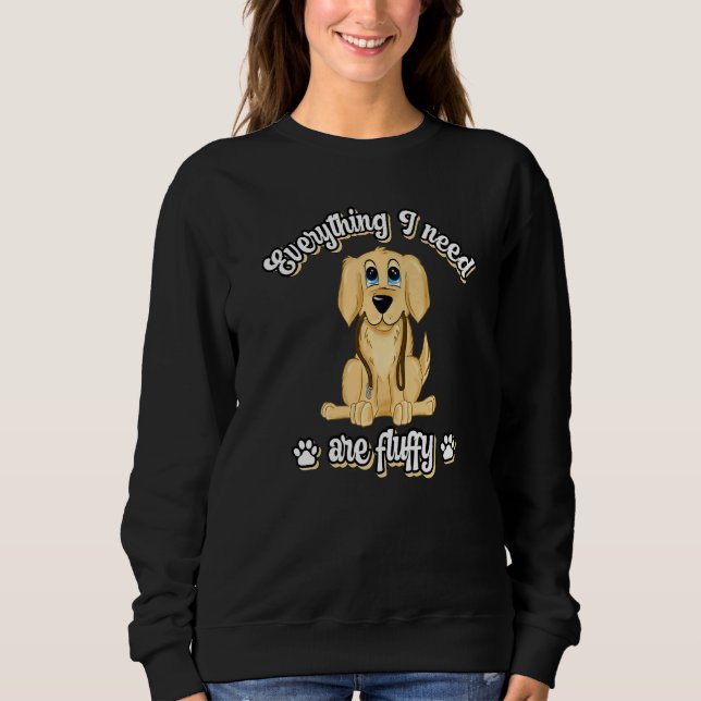 Sweatshirt Everything I need are fluffy cute golden dog retri (Devant)