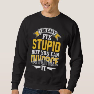 Sweatshirt Ex Femme au mari Vous ne pouvez pas réparer Stupid
