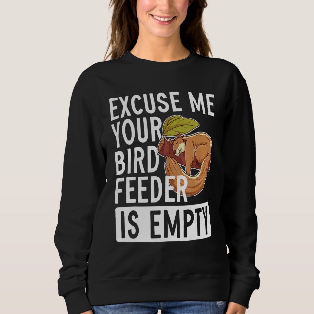 Sweatshirt Excusez-Moi Votre Oiseau Est Un Écureuil Vide (Devant)