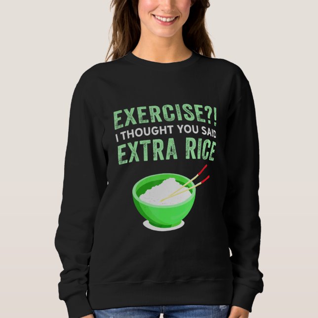 Sweatshirt Exercice Je Pensais Que Vous Avez Dit Extra Rice L (Devant)