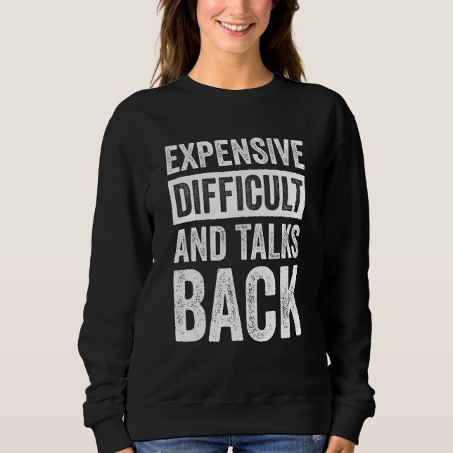 Sweatshirt Expensive Difficult And Talks Back (Devant)