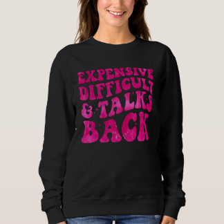 Sweatshirt Expensive Difficult And Talks Back Groovy Women Mo