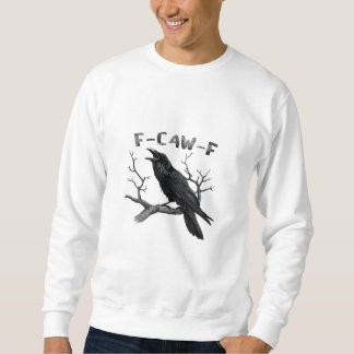 Sweatshirt F-Caw-F Corbeau drôle Pun gothique Corbeau Humour