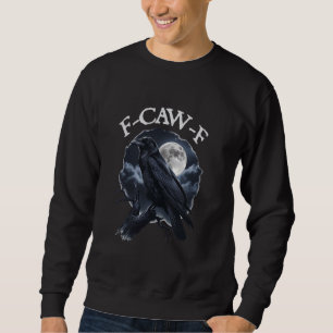 Sweatshirt F-Caw-F Funny Black Bird Black Crow