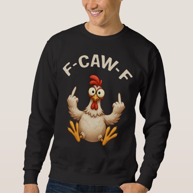 Sweatshirt F-Caw-F Rooster Meme | Funny Chicken Pun | Rooster (Devant)