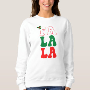 Sweatshirt Fa la la Noël festive vacances houx rouge vert