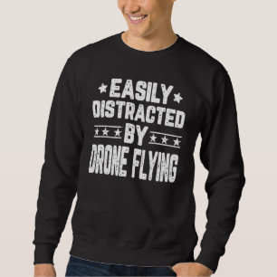 Sweatshirt Facilement distrait par le vol de drone Pilote de