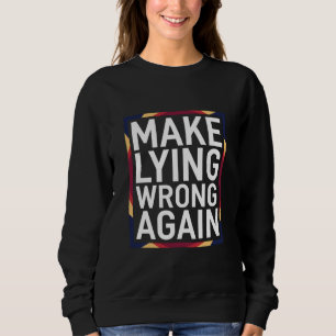 Sweatshirt Faire du mensonge à nouveau un cadeau de résistanc