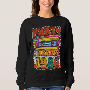 Sweatshirt Faire la fête comme en 1980 Costume 80s 90s Rétro