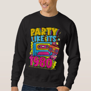 Sweatshirt Faire la fête comme si c'était 1980 80s 90s Rétro