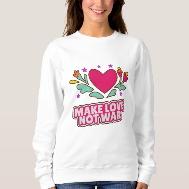 Sweatshirt Faire l'amour pas la guerre (Devant)