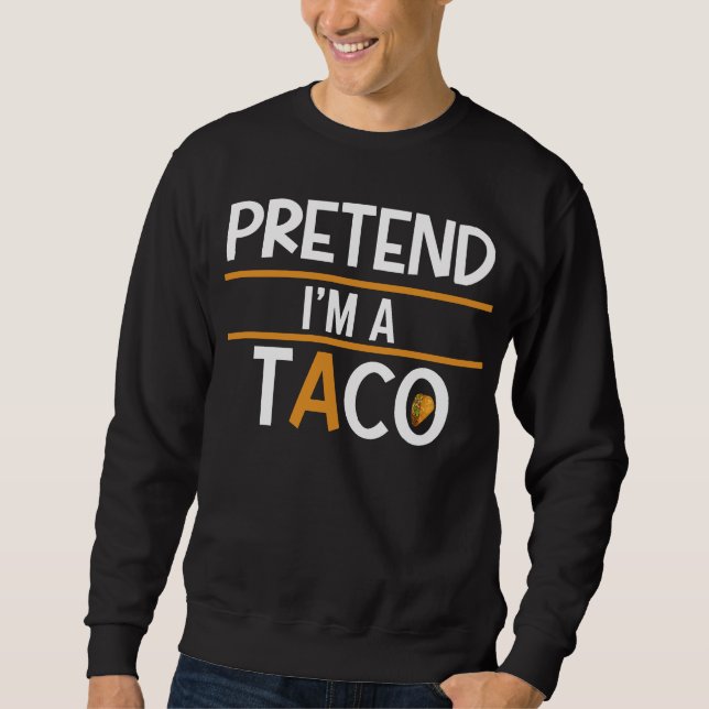 Sweatshirt Fais semblant d'être un Taco (Devant)