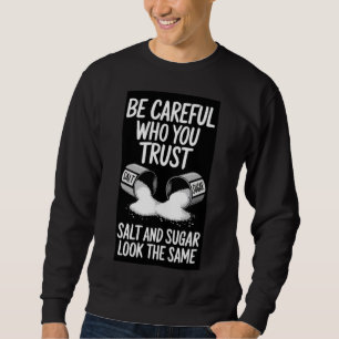 Sweatshirt Faites attention qui vous faites confiance" Sel et
