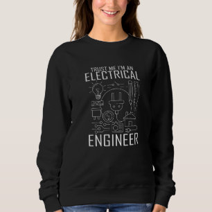 Sweatshirt Faites-moi confiance I Est Un Ingénieur Électrique