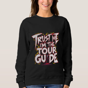 Sweatshirt Faites-moi confiance I'm The Tour Guide —