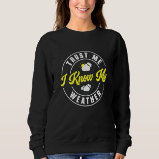 Sweatshirt Faites-moi confiance Je Connais Mon Météorologie M