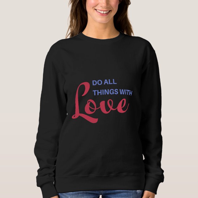 Sweatshirt Faites tout avec amour - Citation inspirante (Devant)