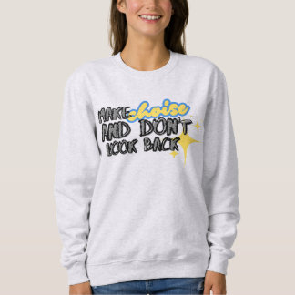 Sweatshirt Faites un choix et ne regardez pas en arrière T-sh