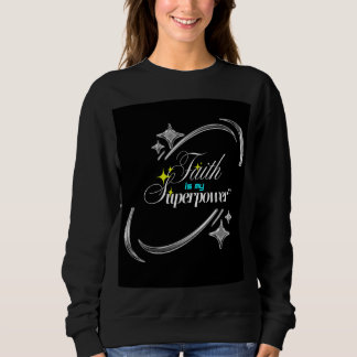 Sweatshirt Faith Is My Superpower – Powerful Christian