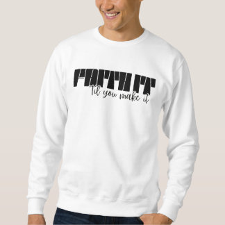 Sweatshirt Faith It 'Jusqu'à ce que vous en fassiez le Sweats