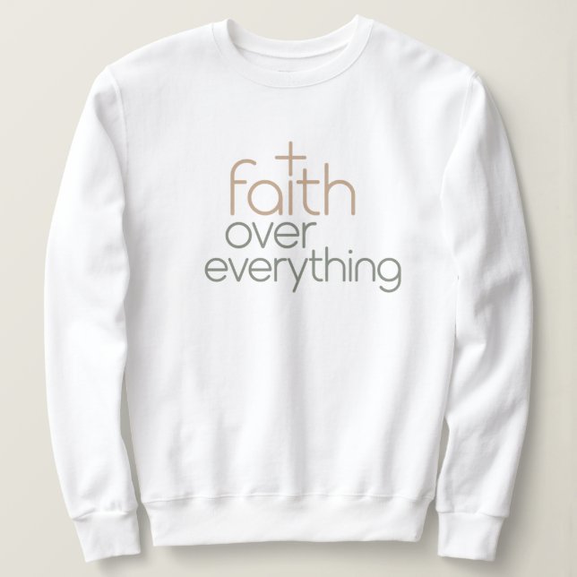 Sweatshirt Faith over everything  (Design devant)