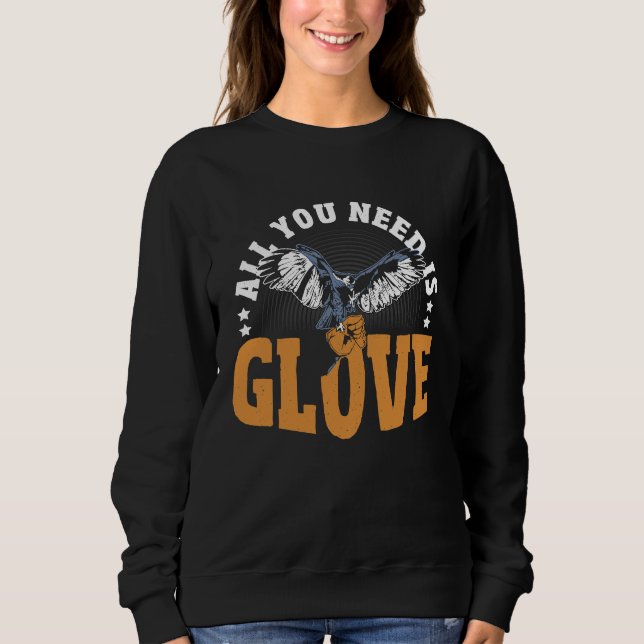 Sweatshirt Falconry All You Need Is Glove  Falconer (Devant)
