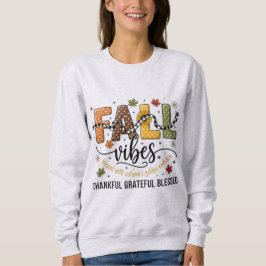 Sweatshirt Fall Vibes  – Thankful Grateful Blessed 