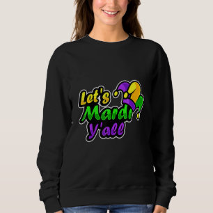 Sweatshirt Fancy Mardi Gras Costume De Fête Let S Mardi Y All